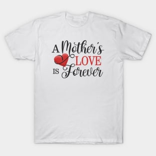 A Mother's Love is Forever Mother's Day Quote T-Shirt